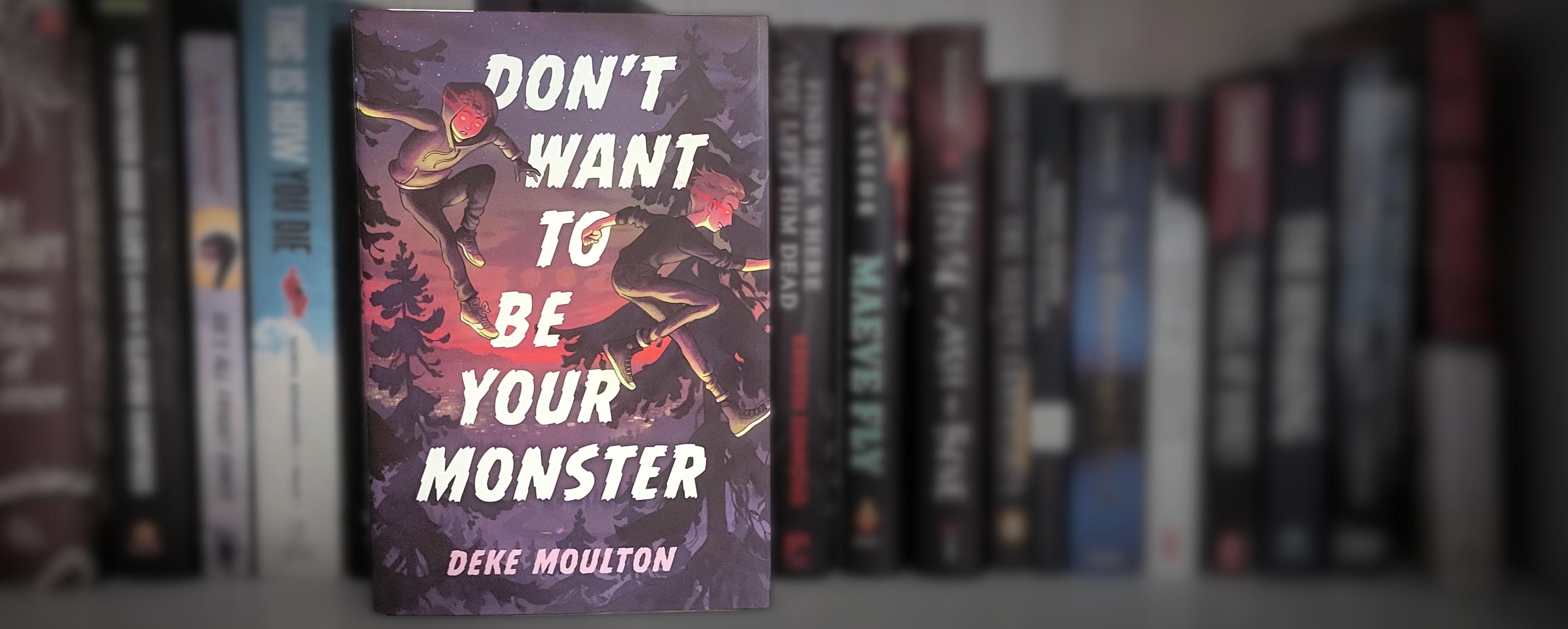 Book cover of Don't Want to Be Your Monster by Deke Moulton